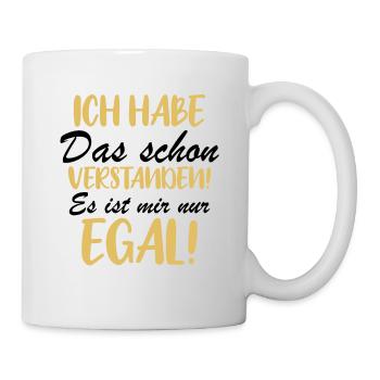 Ich habe das schon verstanden es ist mir nur egal! - Tasse - Weiß - Rechts