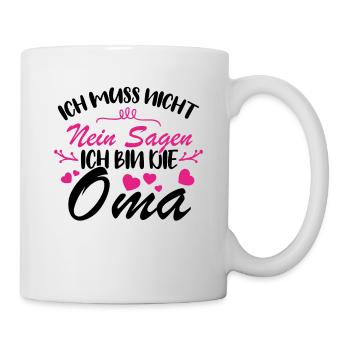 Ich muss nicht nein sagen Ich bin die Oma - Tasse - Weiß - Rechts