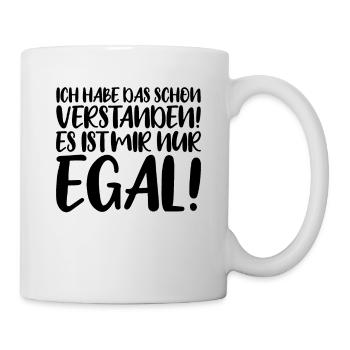 Ich habe das schon verstanden es ist mir nur egal! - Tasse - Weiß - Rechts