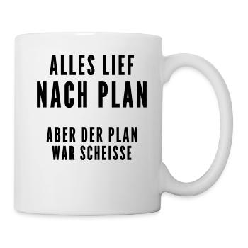 Alles lief nach Plan aber der Plan war Scheisse - Tasse - Weiß - Rechts