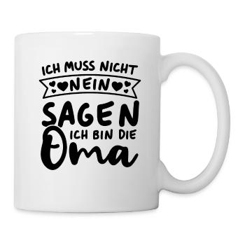 Ich muss nicht nein sagen Ich bin die Oma - Tasse - Weiß - Rechts