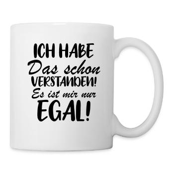 Ich habe das schon verstanden es ist mir nur egal! - Tasse - Weiß - Rechts