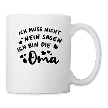 Ich muss nicht nein sagen Ich bin die Oma - Tasse - Weiß - Rechts