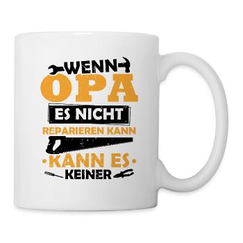 Wenn opa es nicht reparieren kann kann es keiner - Tasse - Weiß - Rechts