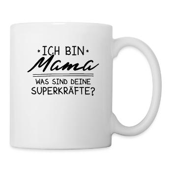 Ich Bin Mama Was SInd Deine Superkräfte? - Tasse - Weiß - Rechts