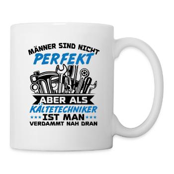 Männer sind nicht perfekt aber als Kältetechniker - Tasse - Weiß - Rechts