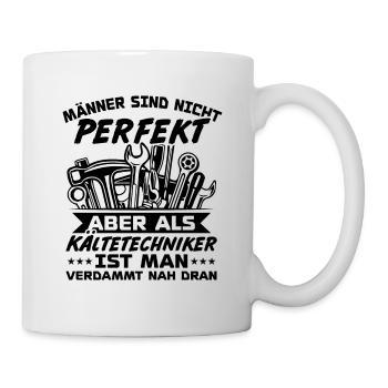 Männer sind nicht perfekt aber als Kältetechniker - Tasse - Weiß - Rechts