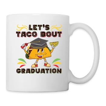 Let's Taco Bout Graduation Graduation Ceremony - Mug - white - Right