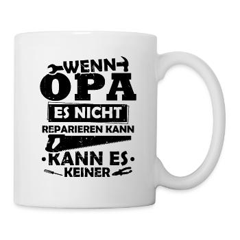 Wenn opa es nicht reparieren kann kann es keiner - Tasse - Weiß - Rechts