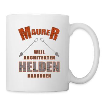 Maurer weil Architekten Helden brauchen - Tasse - Weiß - Rechts