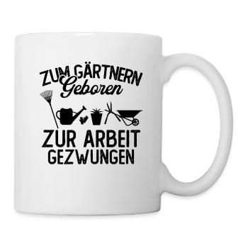 Zum gärtnern geboren zur arbeit gezwungen - Tasse - Weiß - Rechts