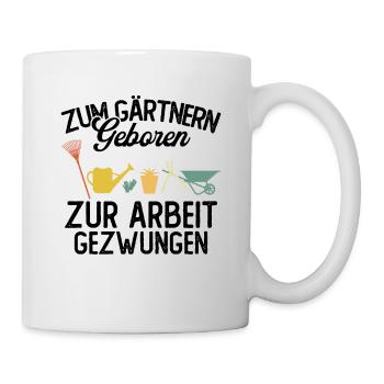 Zum gärtnern geboren zur arbeit gezwungen - Tasse - Weiß - Rechts