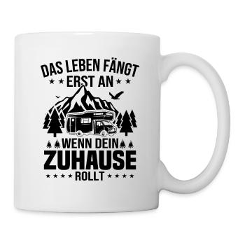 Das Leben fängt erst an wenn dein Zuhause rollt - Tasse - Weiß - Rechts