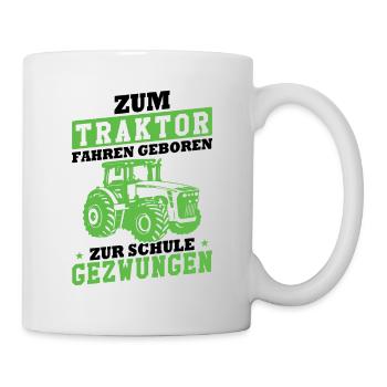 Zum Traktor fahren geboren zur Schule gezwungen - Tasse - Weiß - Rechts