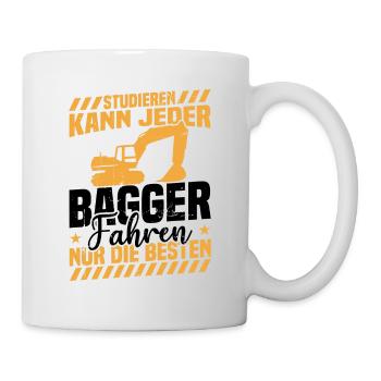Studieren kann jeder bagger fahren nur die besten - Tasse - Weiß - Rechts
