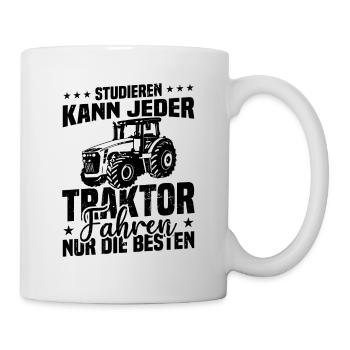 Studieren kann jeder traktor fahren nur die besten - Tasse - Weiß - Rechts