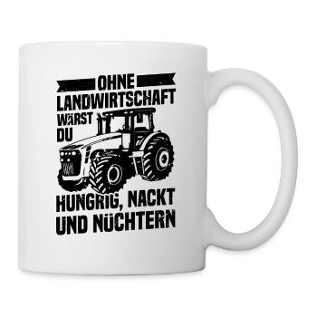 Ohne Landwirtschaft Hungrig Nackt Und Nüchtern - Tasse - Weiß - Rechts