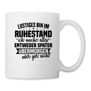 Lustiges Ruhestand Sprüche Geschenk - Tasse - Weiß - Rechts