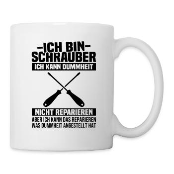 Ich bin Schrauber, ich Dummheit nicht reparieren - Tasse - Weiß - Rechts