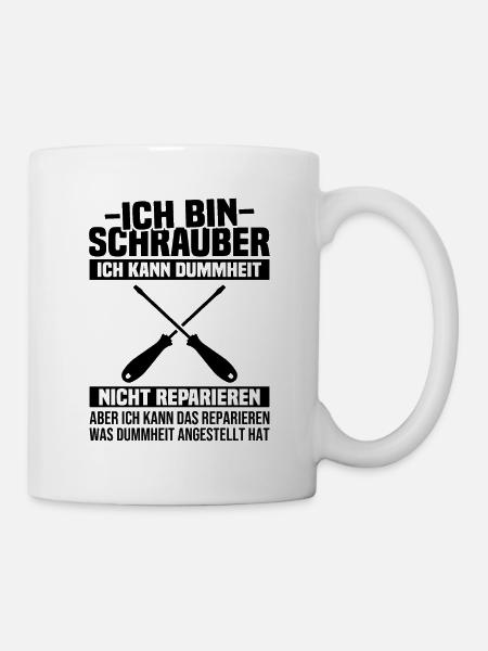 Ich bin Schrauber, ich Dummheit nicht reparieren - Tasse - Weiß