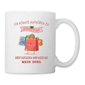Shoppen shopping Lustige Sprüche - Tasse - Weiß - Rechts