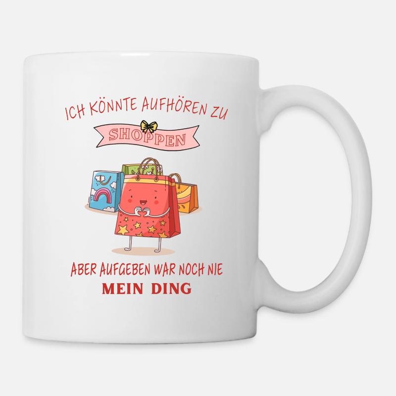 Shoppen shopping Lustige Sprüche - Tasse - Weiß