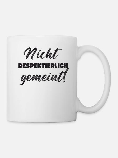 Nicht Despektierlich Gemeint - Tasse - Weiß