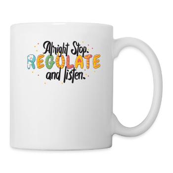 Stop Regulating and Listening Teacher - Mug - white - Right