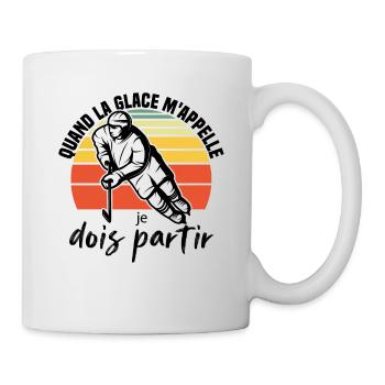 Quand la glace m'appelle je dois partir Hockey - Mug - white - Right