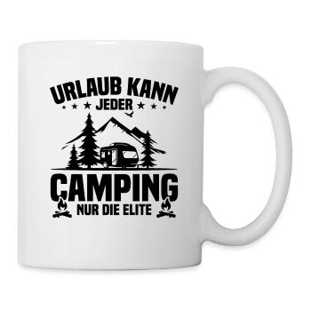 Urlaub Kann Jeder Camping nur Die Elite - Tasse - Weiß - Rechts