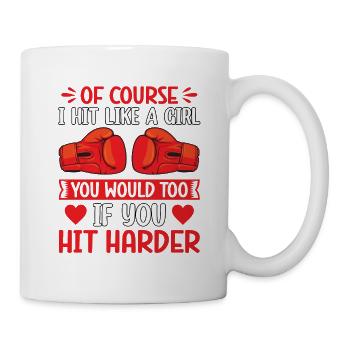 Natürlich schlage ich wie ein Mädchen, du würdest es auch tun, wenn du - Tasse - Weiß - Rechts