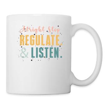 Stop Regulating and Listening Teacher - Mug - white - Right