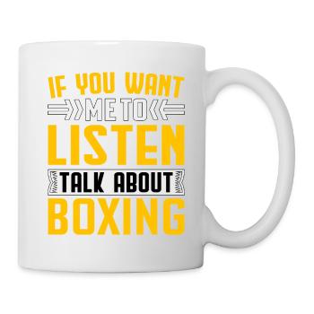 Wenn Sie möchten, dass ich zuhöre, sprechen Sie über Boxen - Tasse - Weiß - Rechts
