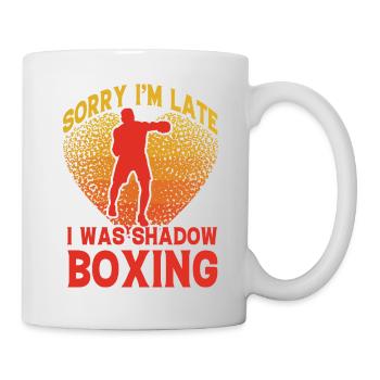 Tut mir leid, dass ich zu spät komme, ich war Schattenboxen - Tasse - Weiß - Rechts