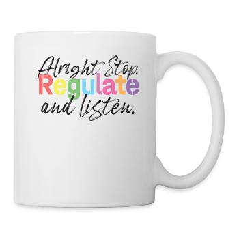 Stop Regulating and Listening Teacher - Mug - white - Right