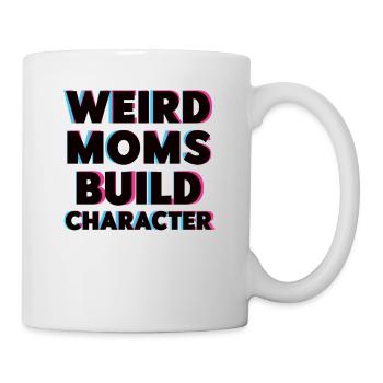 Weird Moms Build Character - Mug - white - Right