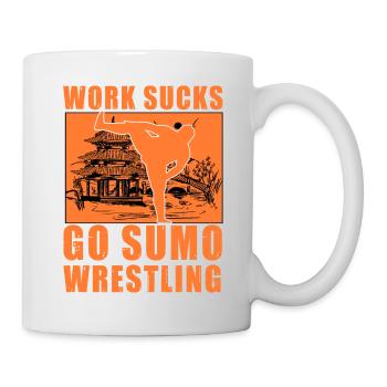 Work Sucks Go Sumo Wrestling - Mug - white - Right