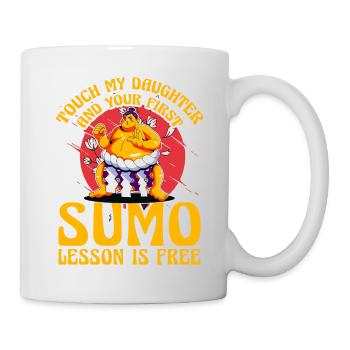 Berühre meine Tochter und deine erste Sumo-Lektion ist - Tasse - Weiß - Rechts