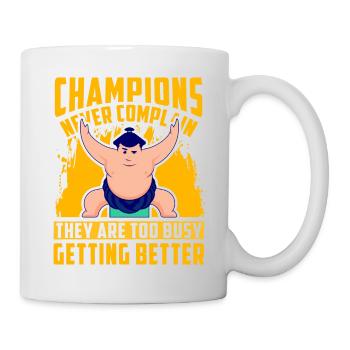 Champions never complain they are too busy getting - Mug - white - Right