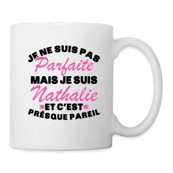 Pas Parfaite Mais Je Suis Nathalie - Mug blanc - blanc - Droite