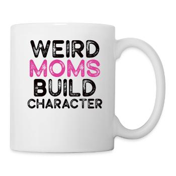 Weird Moms Build Character - Mug - white - Right