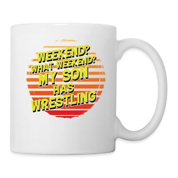 Wochenende? Welches Wochenende? Mein Sohn hat Wrestling - Tasse - Weiß - Rechts