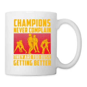 Champions never complain they are too busy getting - Tasse - Weiß - Rechts