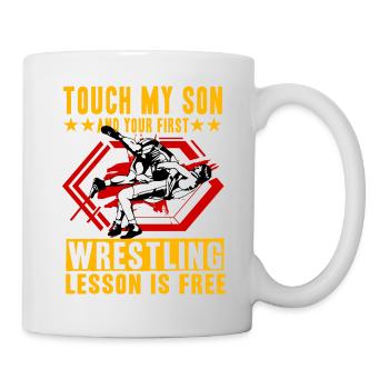 Touch my Son and your first Wrestling lesson is - Tasse - Weiß - Rechts