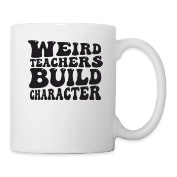 Weird Teachers Build Character Teacher - Mug - white - Right
