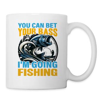 You can bet your Bass I'm going Fishing - Mug - white - Right