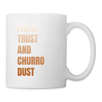 Glaube, Vertrauen Und Churro-staub - Tasse - Weiß - Rechts