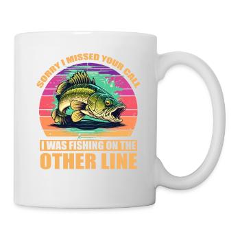 Entschuldige, dass ich deinen Anruf verpasst habe. Ich war auf der anderen Seite angeln - Tasse - Weiß - Rechts