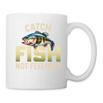 Fische fangen, nicht Gefühle - Tasse - Weiß - Rechts