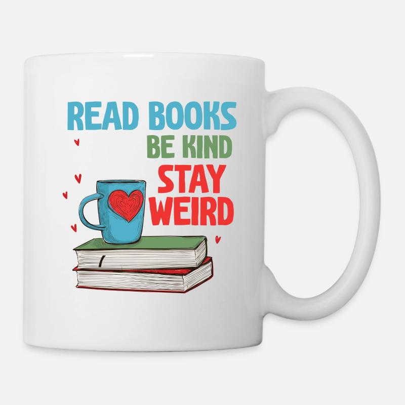 Bücher Lesen Freundlich Sein Verrückt Lesen - Tasse - Weiß
